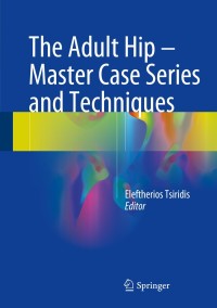 Cover image: The Adult Hip - Master Case Series and Techniques 9783319641751