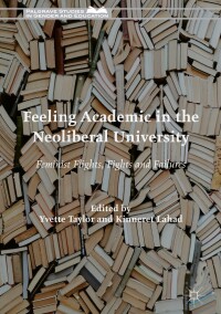 Imagen de portada: Feeling Academic in the Neoliberal University 9783319642239