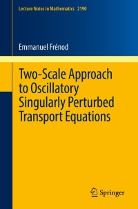 Titelbild: Two-Scale Approach to Oscillatory Singularly Perturbed Transport Equations 9783319646671