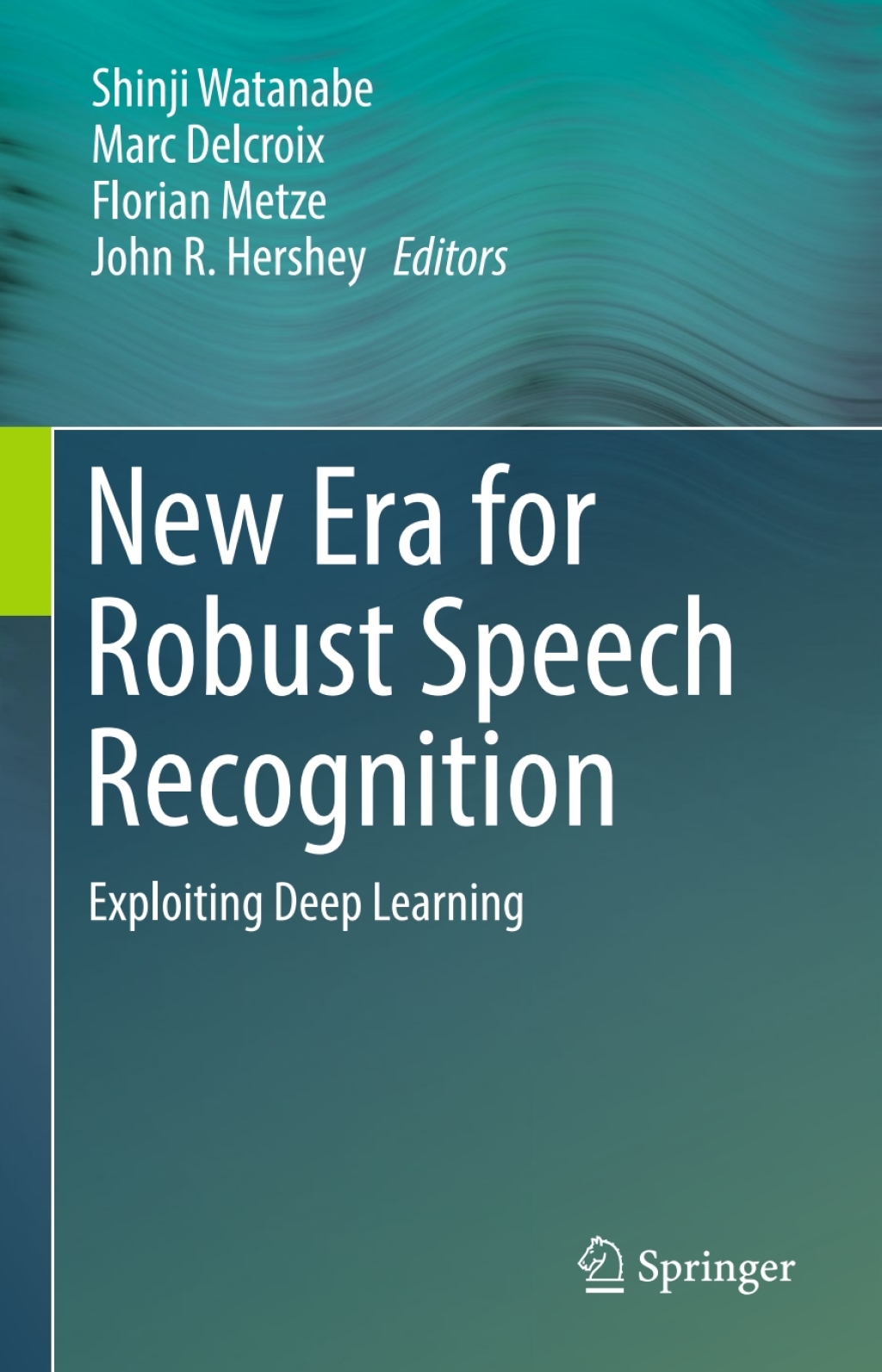 New Era for Robust Speech Recognition Exploiting Deep Learning
