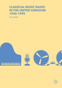 Cover image: Classical Music Radio in the United Kingdom, 1945–1995 9783319647098