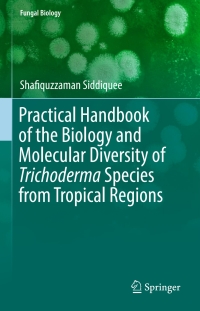 Imagen de portada: Practical Handbook of the Biology and Molecular Diversity of Trichoderma Species from Tropical Regions 9783319649450