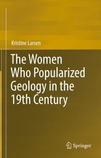 Cover image: The Women Who Popularized Geology in the 19th Century 9783319649511
