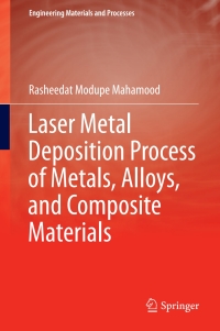 Cover image: Laser Metal Deposition Process of Metals, Alloys, and Composite Materials 9783319649849