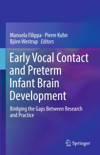 表紙画像: Early Vocal Contact and Preterm Infant Brain Development 9783319650753
