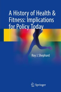 表紙画像: A History of Health & Fitness: Implications for Policy Today 9783319650968