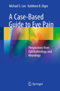 صورة الغلاف: A Case-Based Guide to Eye Pain 9783319651200