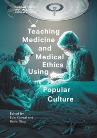 Cover image: Teaching Medicine and Medical Ethics Using Popular Culture 9783319654508