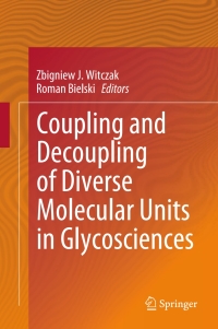 Cover image: Coupling and Decoupling of Diverse Molecular Units in Glycosciences 9783319655864