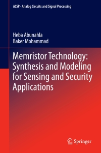 صورة الغلاف: Memristor Technology: Synthesis and Modeling for Sensing and Security Applications 9783319656984