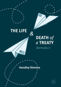 Imagen de portada: The Life and Death of a Treaty 9783319657042