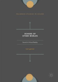 Cover image: Echoes of Other Worlds: Sound in Virtual Reality 9783319657073