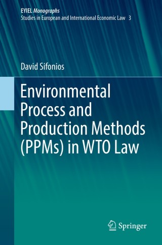 Cover image: Environmental Process and Production Methods (PPMs) in WTO Law 9783319657257