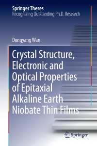 Immagine di copertina: Crystal Structure,Electronic and Optical Properties of Epitaxial Alkaline Earth Niobate Thin Films 9783319659114