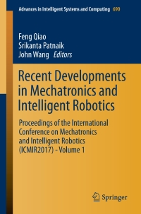 صورة الغلاف: Recent Developments in Mechatronics and Intelligent Robotics 9783319659770