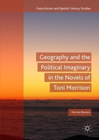 Imagen de portada: Geography and the Political Imaginary in the Novels of Toni Morrison 9783319659985