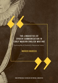 Cover image: The Linguistics of Spoken Communication in Early Modern English Writing 9783319660073