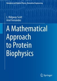 Imagen de portada: A Mathematical Approach to Protein Biophysics 9783319660318