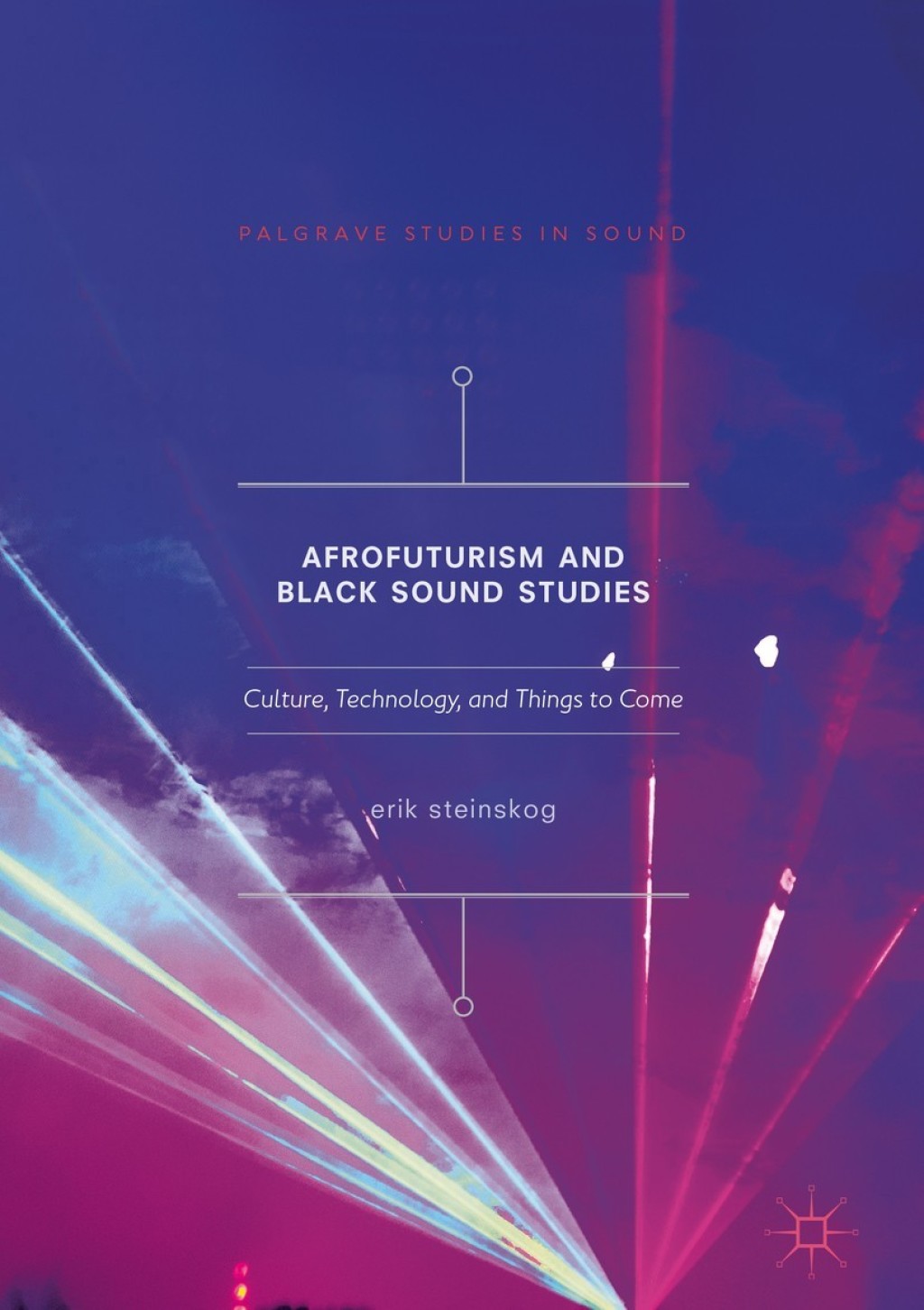 Afrofuturism and Black Sound Studies Culture, Technology, and Things to Come