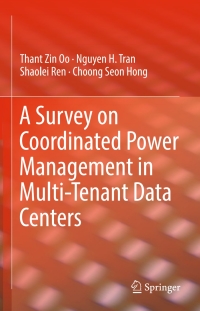 Imagen de portada: A Survey on Coordinated Power Management in Multi-Tenant Data Centers 9783319660615