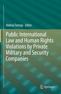 Imagen de portada: Public International Law and Human Rights Violations by Private Military and Security Companies 9783319660974