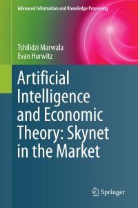Omslagafbeelding: Artificial Intelligence and Economic Theory: Skynet in the Market 9783319661032