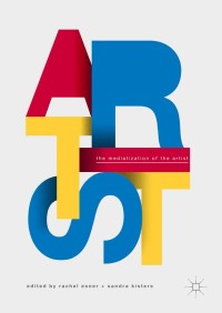 Cover image: The Mediatization of the Artist 9783319662299