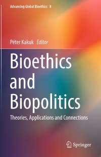 Cover image: Bioethics and Biopolitics 9783319662473