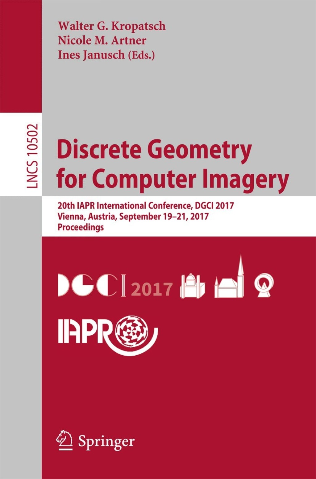 Discrete Geometry for Computer Imagery 20th IAPR International Conference, DGCI 2017, Vienna, Austria, September 19 – 21, 2017, Proceedings