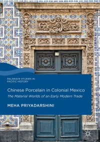 表紙画像: Chinese Porcelain in Colonial Mexico 9783319665467