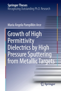 Immagine di copertina: Growth of High Permittivity Dielectrics by High Pressure Sputtering from Metallic Targets 9783319666068