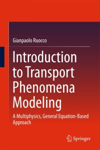 Cover image: Introduction to Transport Phenomena Modeling 9783319668208
