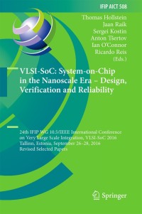 Cover image: VLSI-SoC: System-on-Chip in the Nanoscale Era – Design, Verification and Reliability 9783319671031