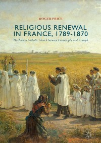 Cover image: Religious Renewal in France, 1789-1870 9783319671956