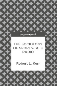 Imagen de portada: The Sociology of Sports-Talk Radio 9783319672526