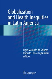 Imagen de portada: Globalization and Health Inequities in Latin America 9783319672915