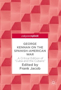 表紙画像: George Kennan on the Spanish-American War 9783319674520