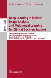 صورة الغلاف: Deep Learning in Medical Image Analysis and Multimodal Learning for Clinical Decision Support 9783319675572