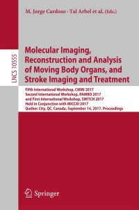 Imagen de portada: Molecular Imaging, Reconstruction and Analysis of Moving Body Organs, and Stroke Imaging and Treatment 9783319675633
