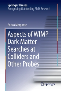 Imagen de portada: Aspects of WIMP Dark Matter Searches at Colliders and Other Probes 9783319676050