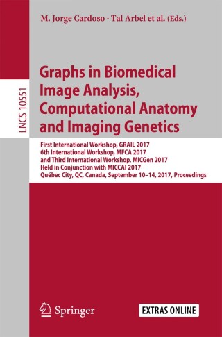Omslagafbeelding: Graphs in Biomedical Image Analysis, Computational Anatomy and Imaging Genetics 9783319676746