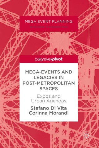 Cover image: Mega-Events and Legacies in Post-Metropolitan Spaces 9783319677675