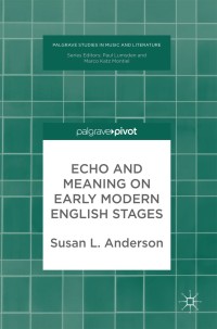 Imagen de portada: Echo and Meaning on Early Modern English Stages 9783319679693