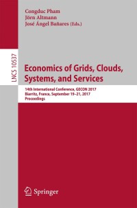 صورة الغلاف: Economics of Grids, Clouds, Systems, and Services 9783319680651