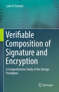 صورة الغلاف: Verifiable Composition of Signature and Encryption 9783319681115
