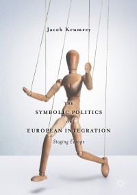 Cover image: The Symbolic Politics of European Integration 9783319681320