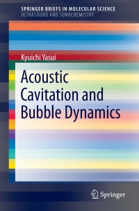 صورة الغلاف: Acoustic Cavitation and Bubble Dynamics 9783319682365