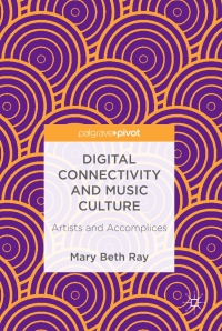 Imagen de portada: Digital Connectivity and Music Culture 9783319682907