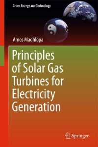Cover image: Principles of Solar Gas Turbines for Electricity Generation 9783319683874