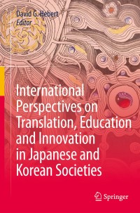 Omslagafbeelding: International Perspectives on Translation, Education and Innovation in Japanese and Korean Societies 9783319684321